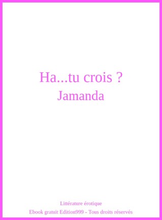 Ha...tu crois ?