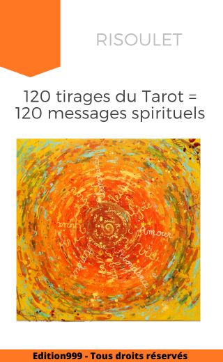 120 tirages du Tarot = 120 messages spirituels