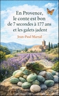 Couverture â En Provence, le conte est bon de 7 secondes Ă 177 ans et les galets jadent