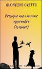 Presque une vie pour apprendre...(à aimer)