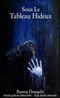 Sous Le Tableau Hideux
