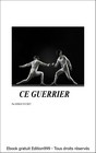 CE GUERRIER