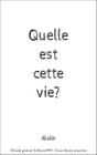 Quelle est cette vie ?