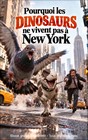 Pourquoi les dinosaures ne vivent-ils pas à New York ?