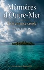 Couverture â MĂ©moires dâOutre-Mer - Une enfance crĂ©ole