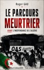 Le parcours meurtrier avant l'indépendance de l'Algérie