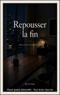 Repousser la fin (Poèmes sur l'art de remplir le vide)